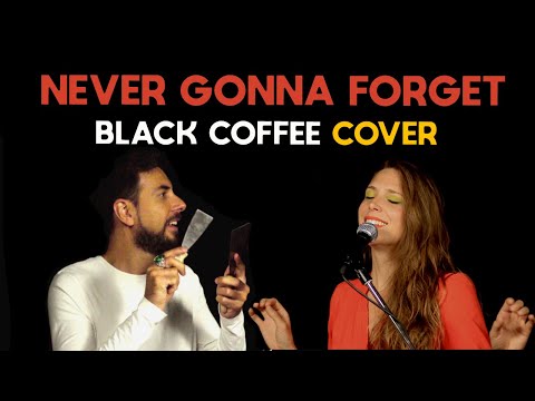 Never Gonna Forget - Black Coffee cover