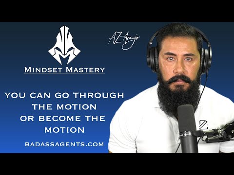 Mindset Mastery with A.Z. Araujo - Episode 73: Go Through The Motion or Become The Motion