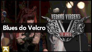 Velhas Virgens - Blues do Velcro (30 Anos: Ao Vivo no Love Story) [Vídeo Oficial]