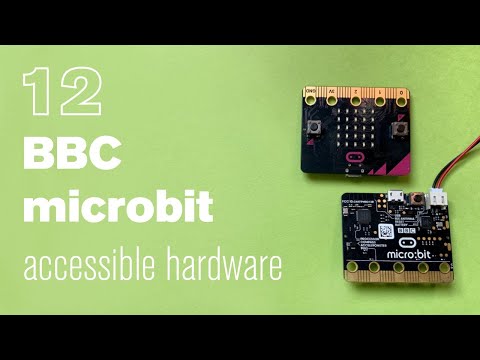 12 BBC Micro:bit - Accessible Hardware