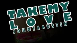 Johnta Austin - Take My Love