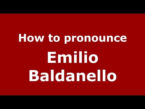 How to pronounce Emilio Baldanello (Italian/Italy)  - PronounceNames.com