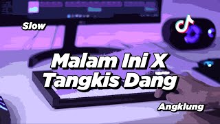 Download lagu DJ MALAM INI X TANGKIS DANG SLOW ANGKLUNG | VIRAL TIK TOK mp3