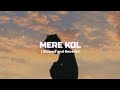 Mere Kol Perfectly Slowed PrabhGill