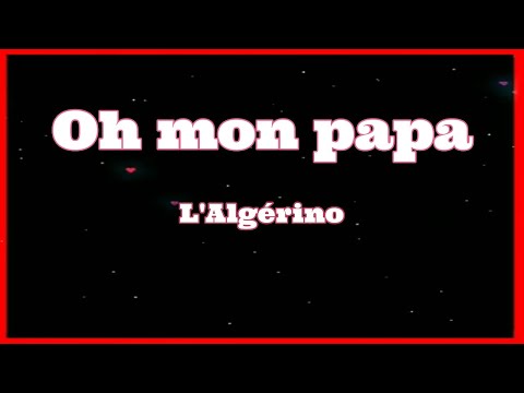 L' Algérino feat. Emma- Oh Mon Papa [Paroles]