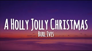 Burl Ives - A Holly Jolly Christmas (Lyrics)