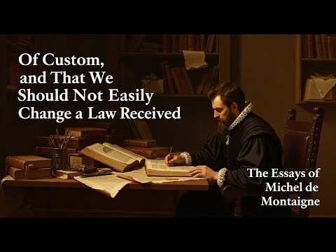Video thumbnail for Essays of Michel de Montaigne (Chap. 1.22)