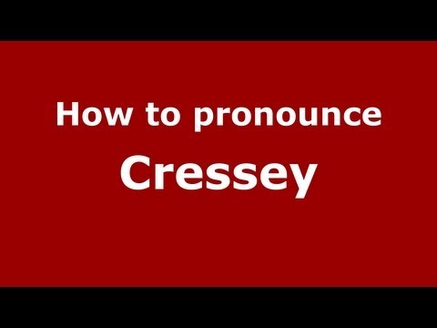 How to Pronounce Cressey - PronounceNames.com