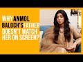 Why Anmol Baloch's Father Refuses To See Her Dramas? | Anmol Baloch Interview | Something Haute