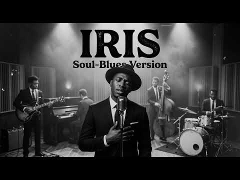 IRIS - GOO GOO DOLLS || SOUL - BLUES VERSION