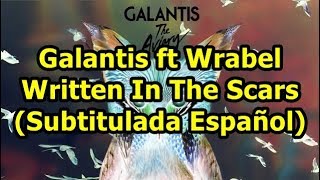 Galantis - Written In The Scars (Subtitulada Español) ft Wrabel