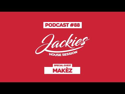 Makèz - Jackies Music House Session Podcast #088