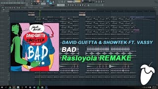 David Guetta &amp; Showtek Ft. Vassy - Bad [FULL FL Studio Remake + FREE FLP]