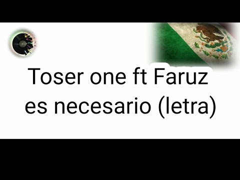 Toser One ft Faruz Es necesario (letra)