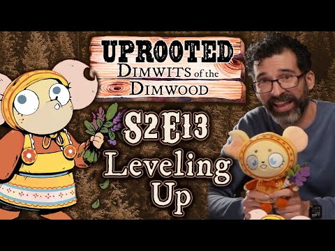 Uprooted S2E13 | Funny Woodland D&D | Leveling Up