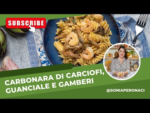 Carbonara Carciofi, guanciale e gamberi: variante di terra e mare!