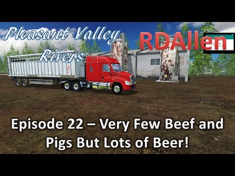 Farming Simulator 15 MP Pleasant Valley Rivers E22 - Very Few Cows and Pigs, But Lots of Beer?!