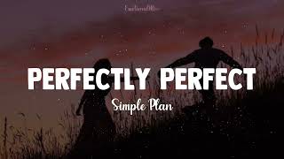 Perfectly Perfect || Simple Plan (Lyrics)