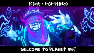 KD/A POPSTARS X WELCOME TO PLANET URF