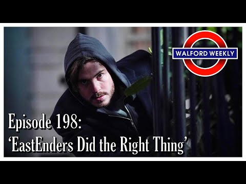 Walford Weekly Ep. 198: EastEnders Did the Right Thing