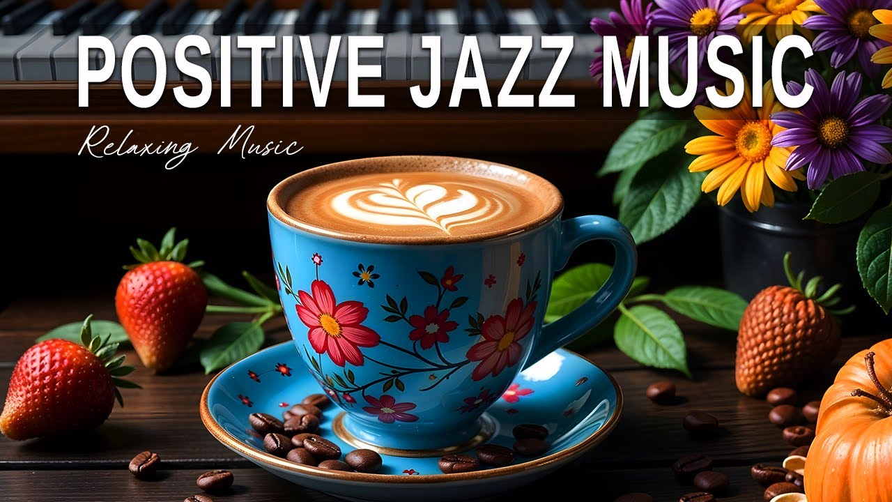 Positive Jazz Music ☕ Bossa Nova instrumental for Happy Moods, Work & Study