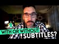 SHOULD YOU WATCH FILMS AND SERIES IN ENGLISH WITH OR WITHOUT SUBTITLES? ADVANTAGES AND DISADVANTAGES