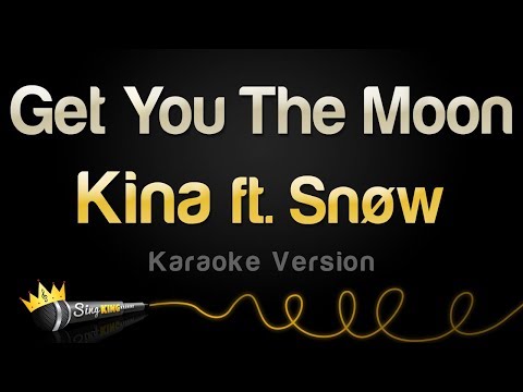 Kina ft. Snøw - Get You The Moon (Karaoke Version)