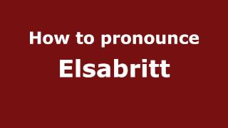 How to pronounce Elsabritt