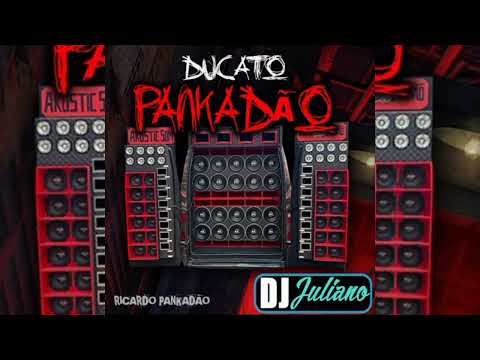 DUCATO PANKADÃO - DJ JULIANO 