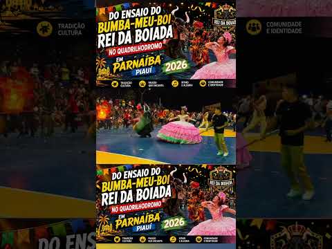ENSAIO DO BUMBA-MEU-BOI REI DA BOIADA NO QUADRILHODROMO EM PARNAÍBA PIAUÍ 30 DE MAIO DE 2O26