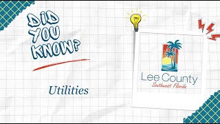 Did You Know | Utilities | Lee County Government Department Educational Series