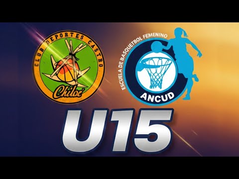 U15 CD DEPORTES CASTRO VS CD ESCUELA DE BÁSQUETBOL FEMENINO ANCUD
