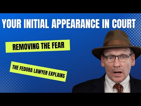Your initial appearance in court. There really is nothing to fear.