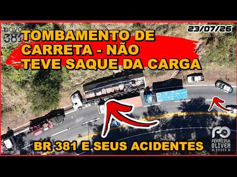[BR 381] REGISTRA MAIS um ACIDENTE com CARRETA de BEBIDA EM SÃO GONÇALO do RIO ABAIXO MG - 23/07/26