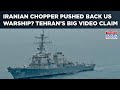 On Cam: Iranian Helicopter ‘Pushed Back' US Warship In Gulf Of Oman? Tehran’s Big Video Claim