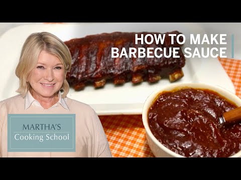How to Make Martha Stewart's Barbecue Sauce | Martha's Cooking School | Martha Stewart