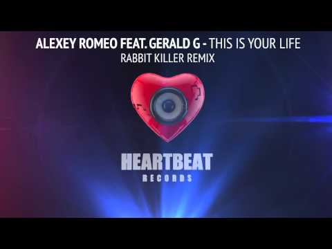 Alexey Romeo feat. Gerald G - This Is Your Life (Rabbit Killer Remix)