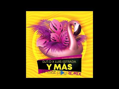 DJT.O x Luis Estrada - Y Mas (DJ Prezzplay Remix)