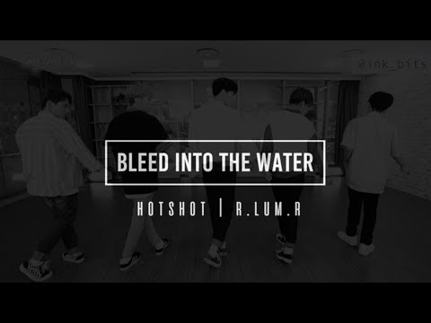HOTSHOT x R.LUM.R  | Bleed Into The Water