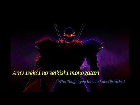 Amv Isekai no seikishi monogatari/Who Taught You How to hate