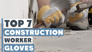7 Best Gloves for Construction Workers in 2025