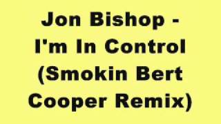 Jon Bishop - I'm In Control (Smokin Bert Cooper Remix)