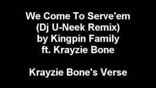 Kingpin Family ft Krayzie Bone - We Come To Serve'em (Dj U-Neek Remix) (Krayzie Bone's Verse)