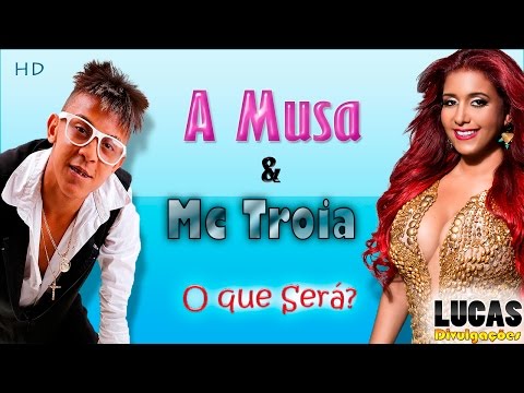 Musa Do Calypso e Mc Troia - O Que Será