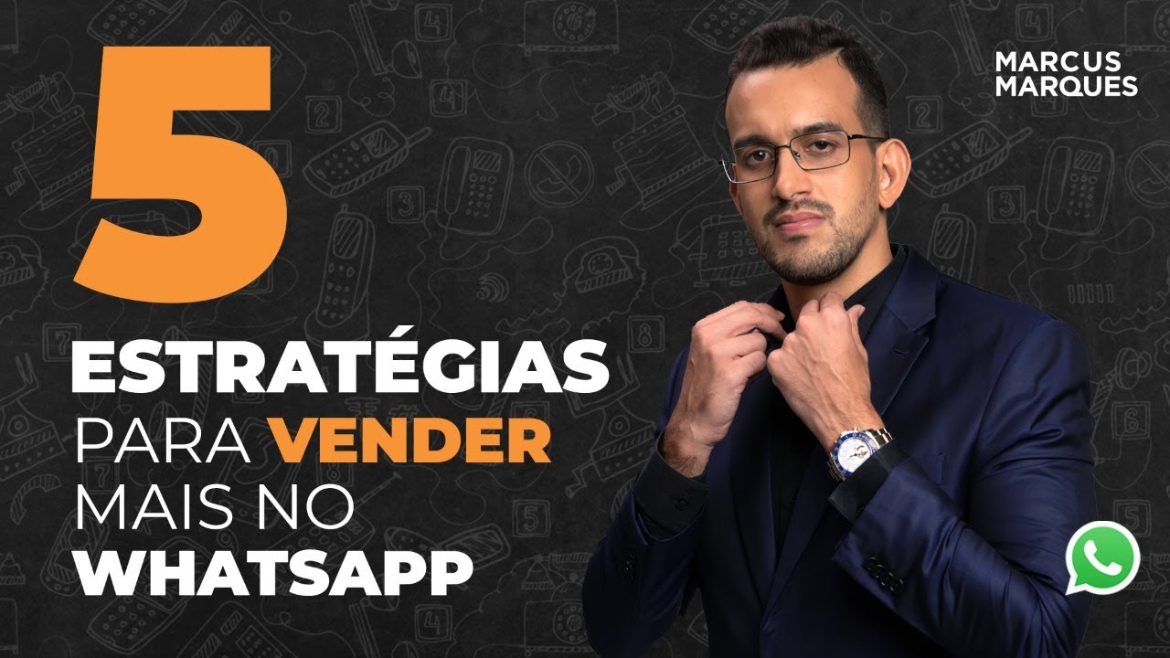 5 FORMAS PRA VENDER MAIS NO WHATSAPP | MARCUS MARQUES