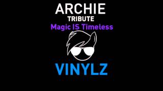ARCHIE - Magic IS Timeless (VINYLZ Tribute mix)