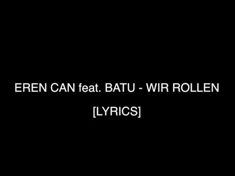EREN CAN feat. BATU - WIR ROLLEN [LYRICS]