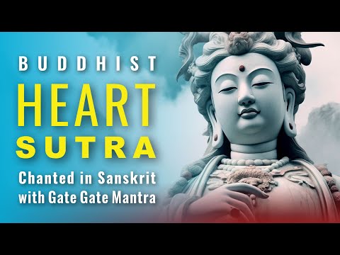 Buddhist Heart Sutra  Chanted in Sanskrit: Prajñāpāramitāhṛdaya - with Gate Gate Mantra