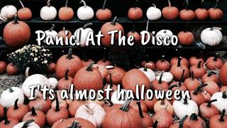 Panic! At The Disco - I&#39;ts Almost Halloween (lyrics)