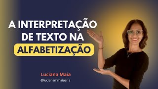 A INTERPRETAÇÃO DE TEXTO NA ALFABETIZAÇÃO